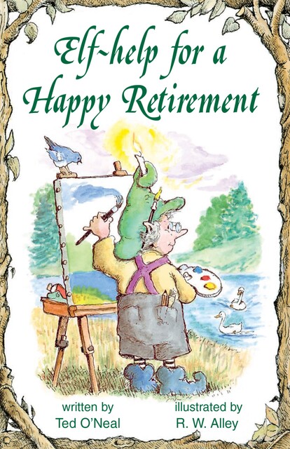 Elf-help for a Happy Retirement, Ted O'Neal