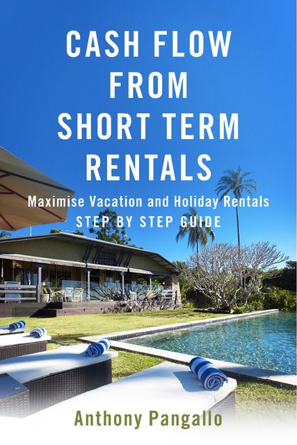 Cash Flow From Short Term Rentals, Anthony Pangallo