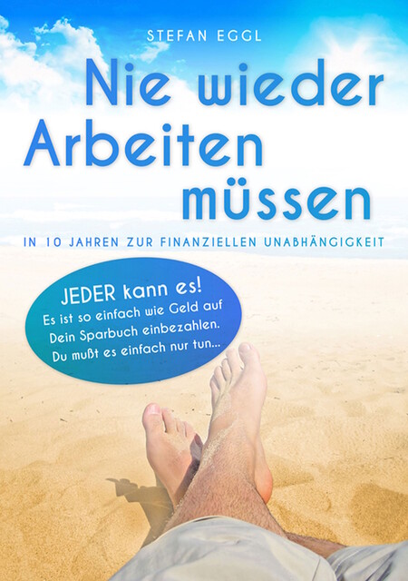 Nie wieder Arbeiten müssen, Stefan Eggl