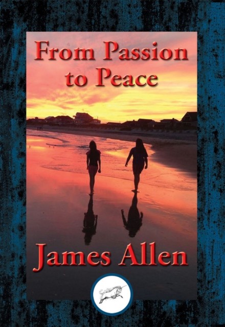 From Passion to Peace, James Allen