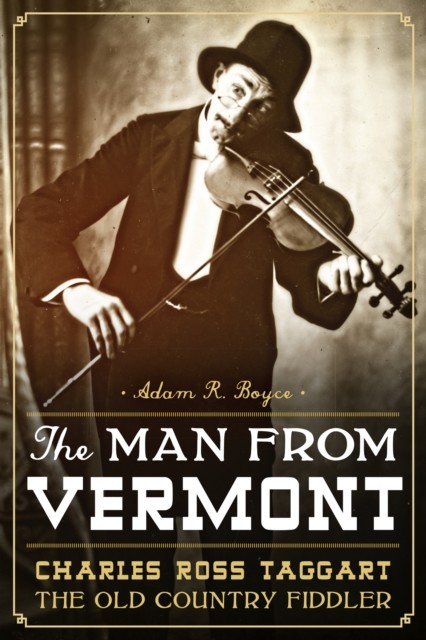Man from Vermont: Charles Ross Taggart Old Country Fiddler, Adam Boyce