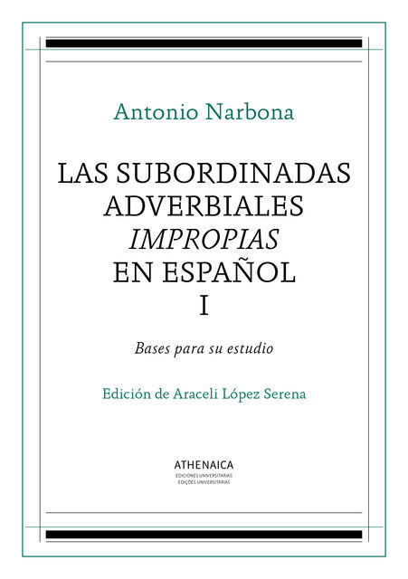 Las subordinadas adverbiales impropias en español, I, Antonio Narbona