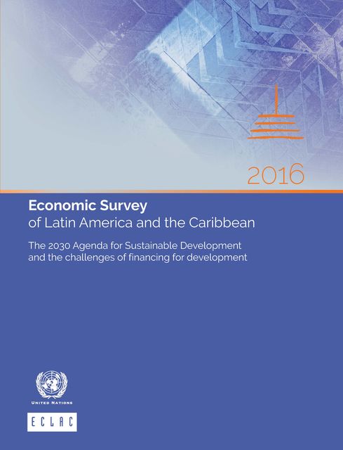 Economic Survey of Latin America and the Caribbean 2016, Economic Commission for Latin America, the Caribbean