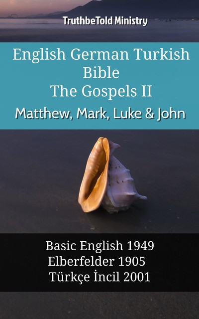 English German Turkish Bible – The Gospels – Matthew, Mark, Luke & John, Joern Andre Halseth