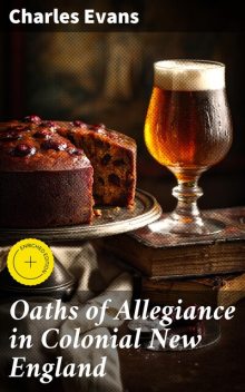 Oaths of Allegiance in Colonial New England, Charles Evans