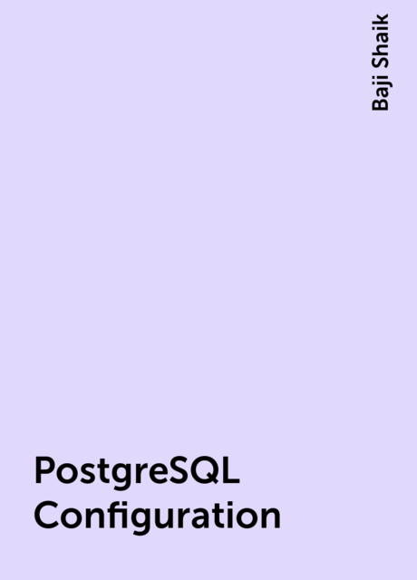 PostgreSQL Configuration, Baji Shaik