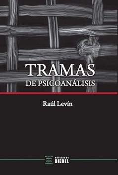 Tramas de psicoanálisis, Raúl Levin