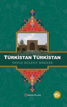Türkistan Türkistan, Yavuz Bülent Bakiler