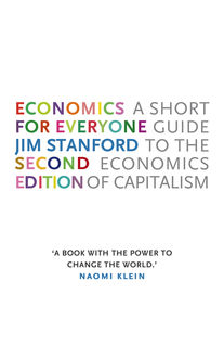 Economics for Everyone – 2nd edition, Jim Stanford