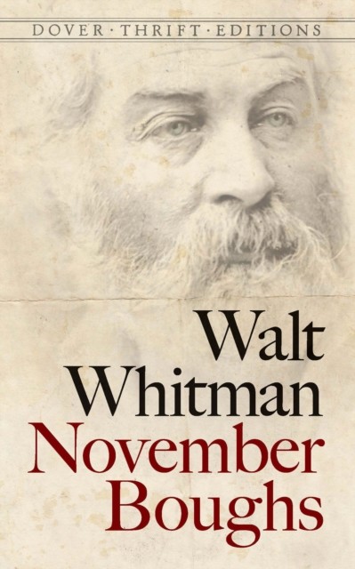 November Boughs, Walt Whitman