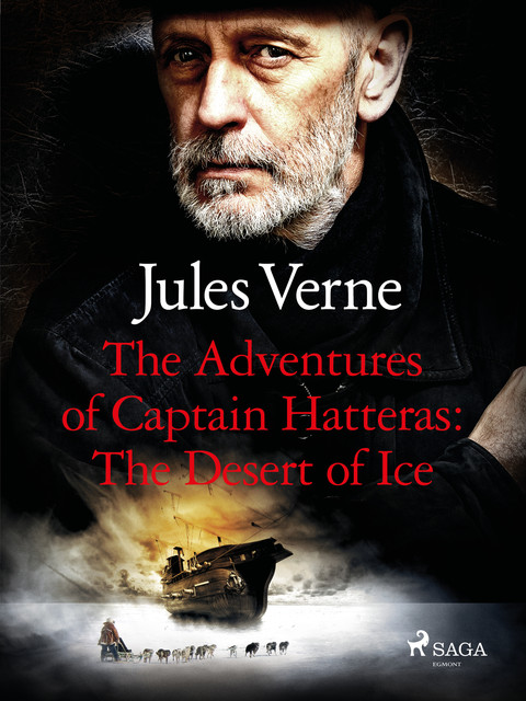 The Voyages and Adventures of Captain Herreas Part II – The Desert of Ice, Jules Verne