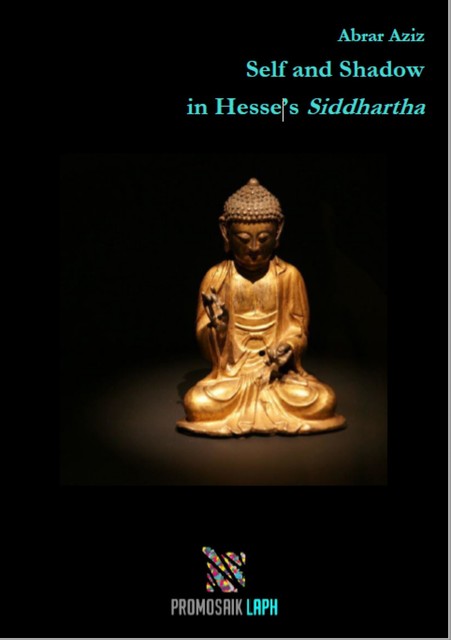 Self and Shadow in Hesse's Siddhartha, Abrar Aziz