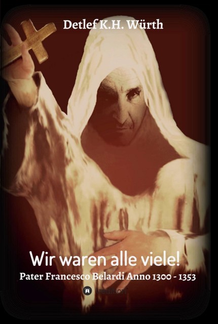 Wir waren alle viele! Band 1, Detlef K.H. Würth