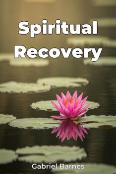 Spiritual Recovery, Gabriel Barnes