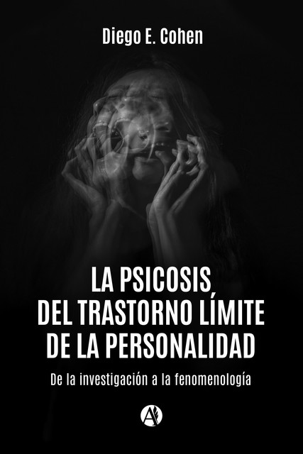 La psicosis del trastorno límite de la personalidad, Diego E. Cohen