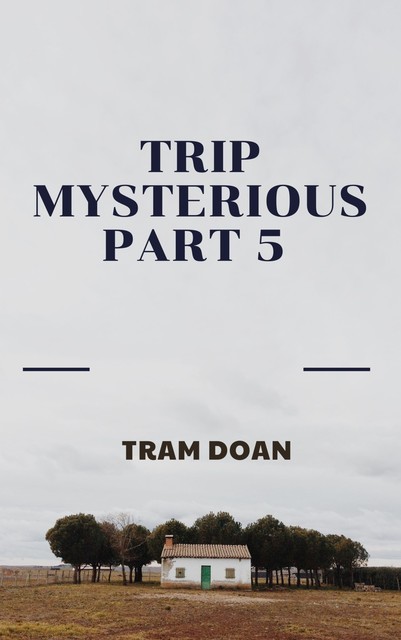 Trip Mysterious Part 5, Tram Doan