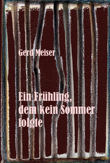 Der Frühling, dem kein Sommer folgte, Gerd Meiser