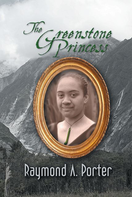 The Greenstone Princess, Raymond A.Porter