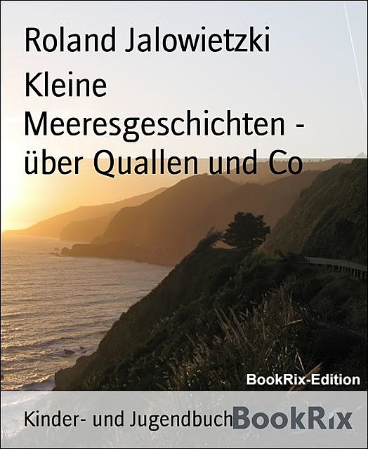 Kleine Meeresgeschichten – über Quallen und Co, Roland Jalowietzki