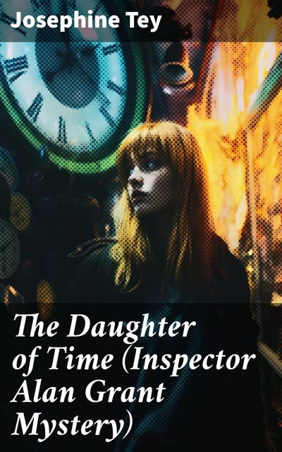 The Daughter of Time (Inspector Alan Grant Mystery), Josephine Tey