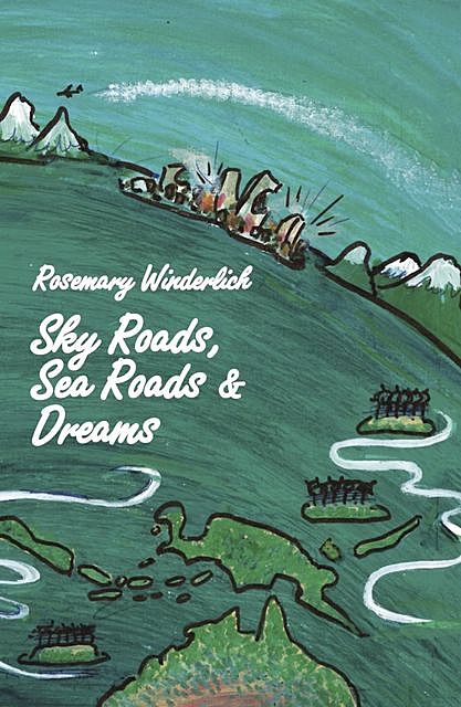 Sky Roads, Sea Roads & Dreams, Rosemary Winderlich
