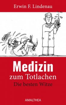 Medizin zum Totlachen, Erwin F. Lindenau