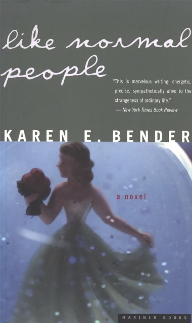 Like Normal People, Karen E. Bender