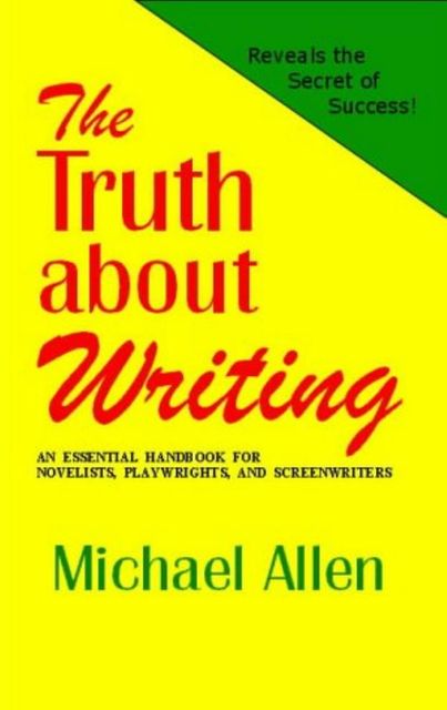Truth About Writing, The, Michael Allen