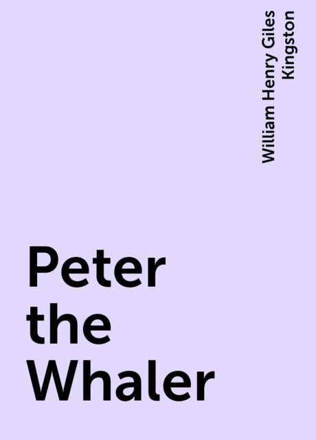 Peter the Whaler, William Henry Giles Kingston