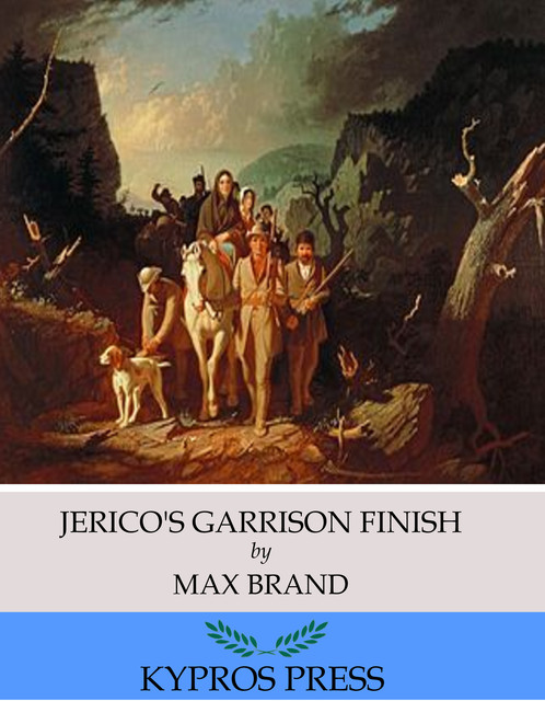 Jerico’s Garrison Finish, Max Brand