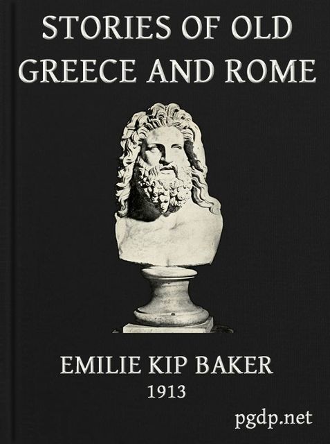 Stories of Old Greece and Rome, Emilie K. Baker
