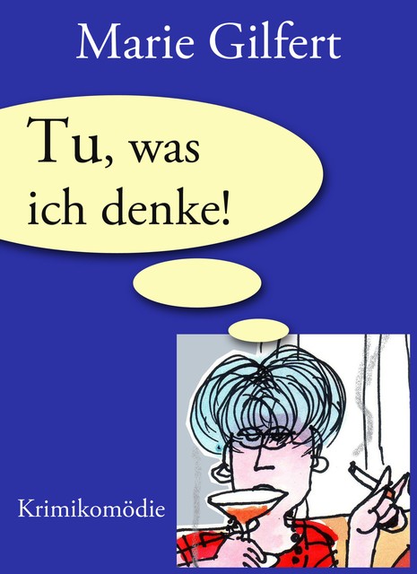 Tu, was ich denke, Marie Gilfert