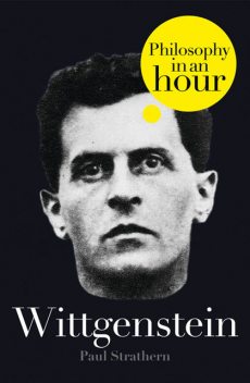 Wittgenstein: Philosophy in an Hour, Paul Strathern