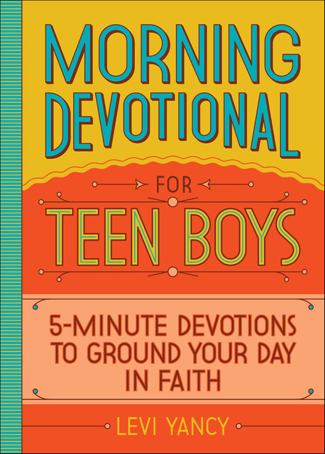 Morning Devotional for Teen Boys, Levi Yancy