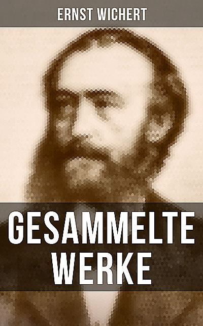 Gesammelte Werke, Ernst Wichert