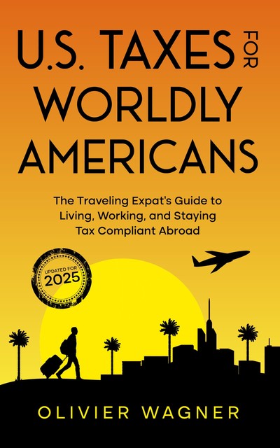 U.S. Taxes for Worldly Americans, Olivier Wagner