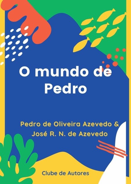 O Mundo De Pedro, amp, José R.N. De Azevedo, Pedro, De Oliveira Azevedo