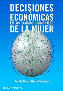 Decisiones económicas en los cambios hormonales de la mujer, Fraidy-Alonso Alzate-Pamplona