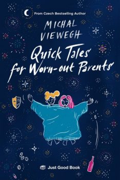 Quick Tales for Worn-out Parents, Michal Viewegh