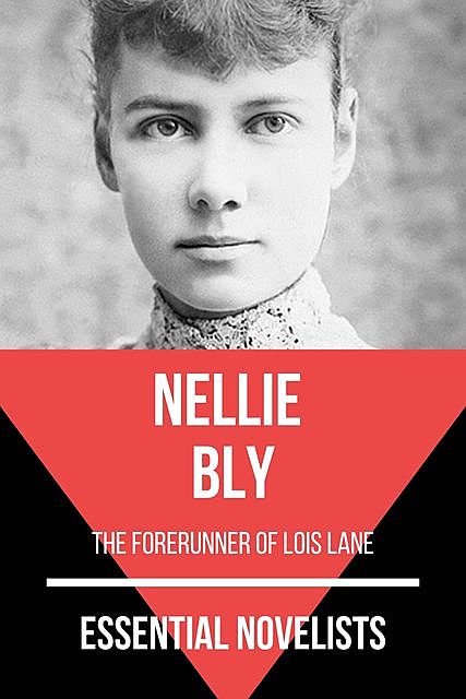 Essential Novelists – Nellie Bly, Nellie Bly, August Nemo