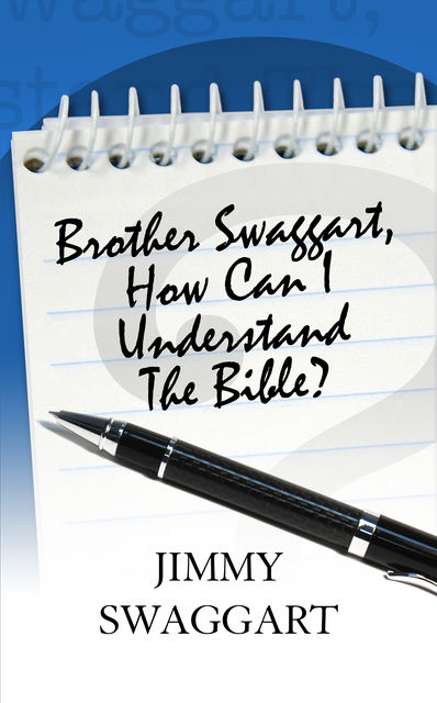 Brother Swaggart, How Can I Understand The Bible, Jimmy Swaggart