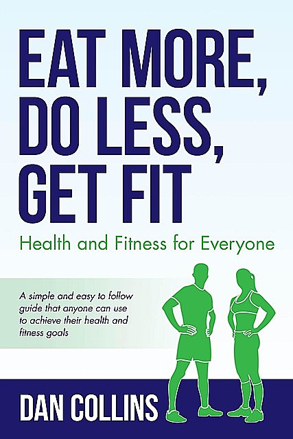 Eat More, Do Less, Get Fit, Dan Collins