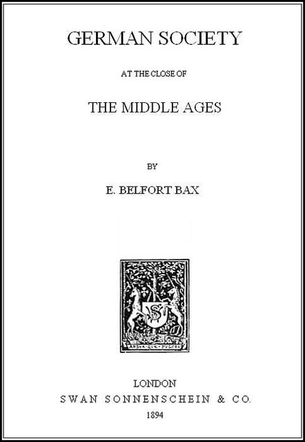 German Society at the Close of the Middle Ages, Ernest Belfort Bax