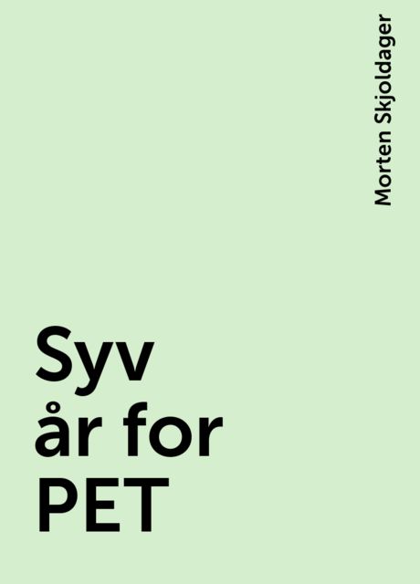 Syv år for PET, Morten Skjoldager