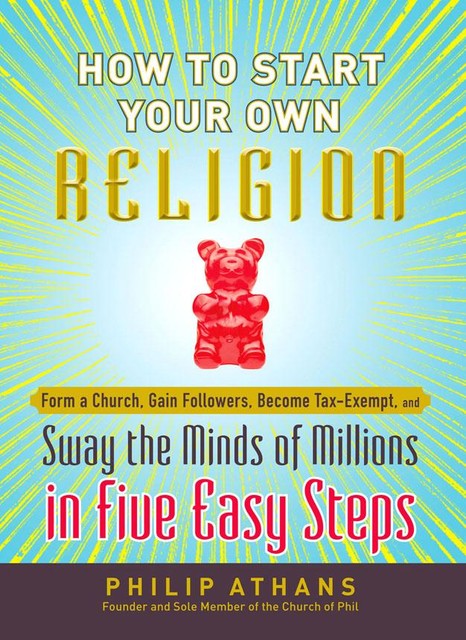 How to Start Your Own Religion, Philip Athans