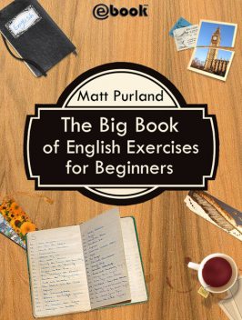 The Big Book of English Exercises for Beginners, Matt Purland
