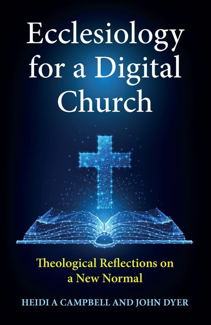 Ecclesiology for a Digital Church, Heidi A.Campbell, John Dyer