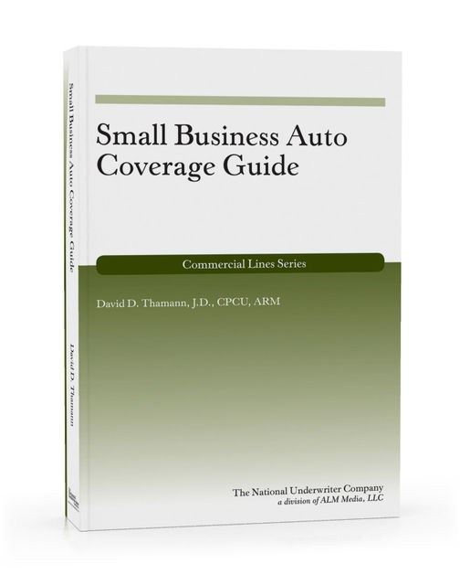 Small Business Auto Coverage Guide, J.D., David Thamann, CPCU ARM