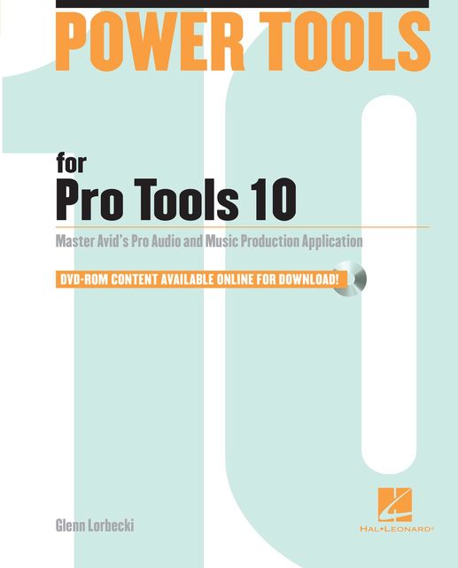 Power Tools for Pro Tools 10, Glenn Lorbecki