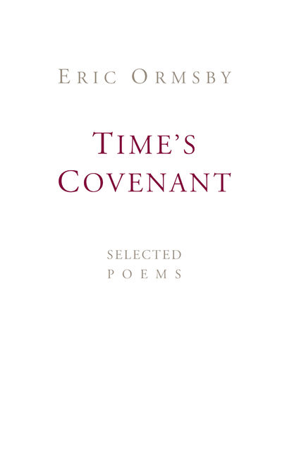 Time's Covenant, Eric Ormsby